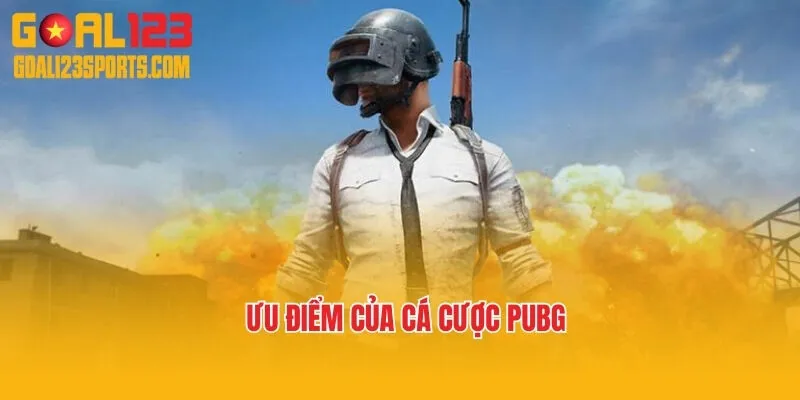 Ưu điểm của cá cược PUBG
