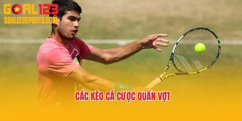 Các kèo cá cược quần vợt
