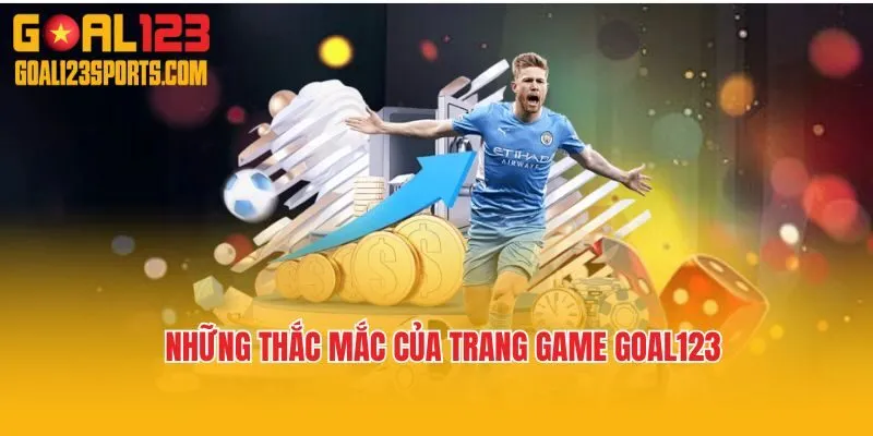 Những thắc mắc của trang game Goal123