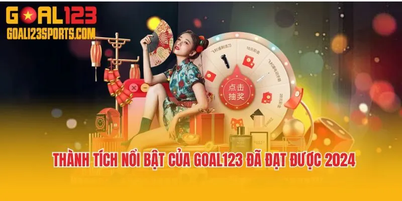 Thành tích nổi bật của Goal123 đã đạt được 2024