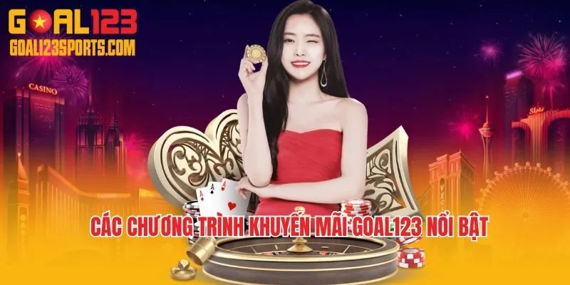 Các chương trình khuyến mãi Goal123 nổi bật